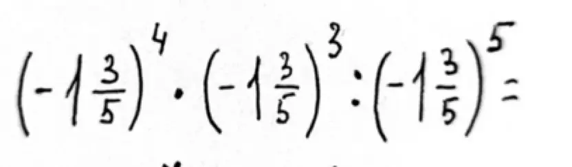 Вычисли значение выражения (-1 3/5)^4 * (-1 3/5)^3 : (-1 3/5)^5