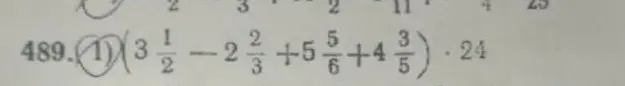 Можешь помочь решить пример 489.1: (3 1/2 - 2 2/3 + 5 5/6 + 4 3/5) * 24 ?