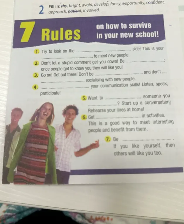 Заполни пропуски словами: shy, bright, avoid, develop, fancy, opportunity, confident, approach, patient, involved, в упражнении про 7 правил выживания в новой школе