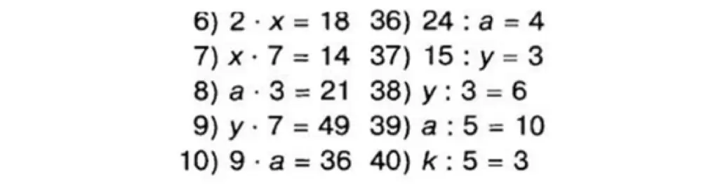 Реши уравнения: 2 * x = 18, 24 : a = 4, x * 7 = 14, 15 : y = 3, a * 3 = 21, y : 3 = 6, y * 7 = 49, a : 5 = 10, 9 * a = 36, k : 5 = 3