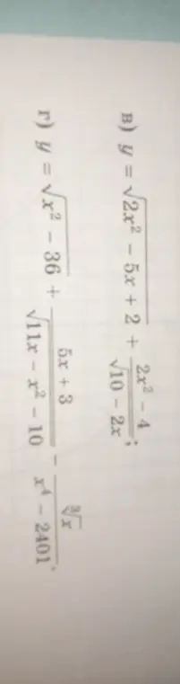 Объясни, как найти область определения функции: в) y = √(2x² - 5x + 2) + √(2x² - 4)/(10 - 2x) + ∛x; г) y = √(x² - 36) + √(11x - x² - 10) / (5x + 3) - ∛(x/(x⁴ - 2401))