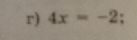Реши уравнение 4x = -2