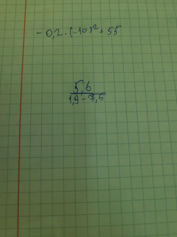 Реши примеры: -0,2*(-10)^2 + 55 и 5,6/(1,9 - 7,5)