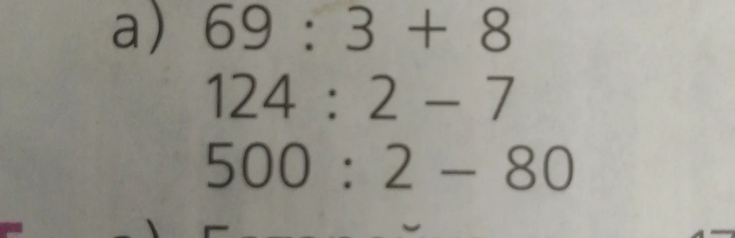 Реши примеры: 69 : 3 +8, 124 : 2 - 7, 500 : 2 - 80