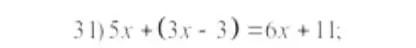 Реши уравнение 5x + (3x - 3) = 6x + 11