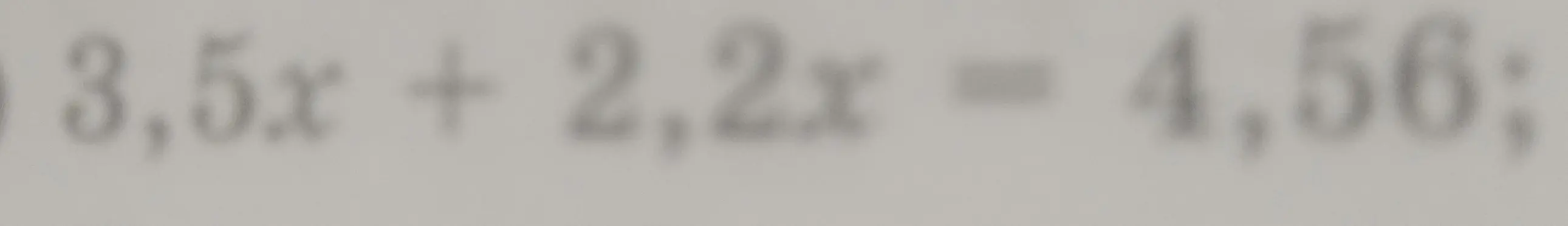Помоги мне решить уравнение 3,5x + 2,2x = 4,56