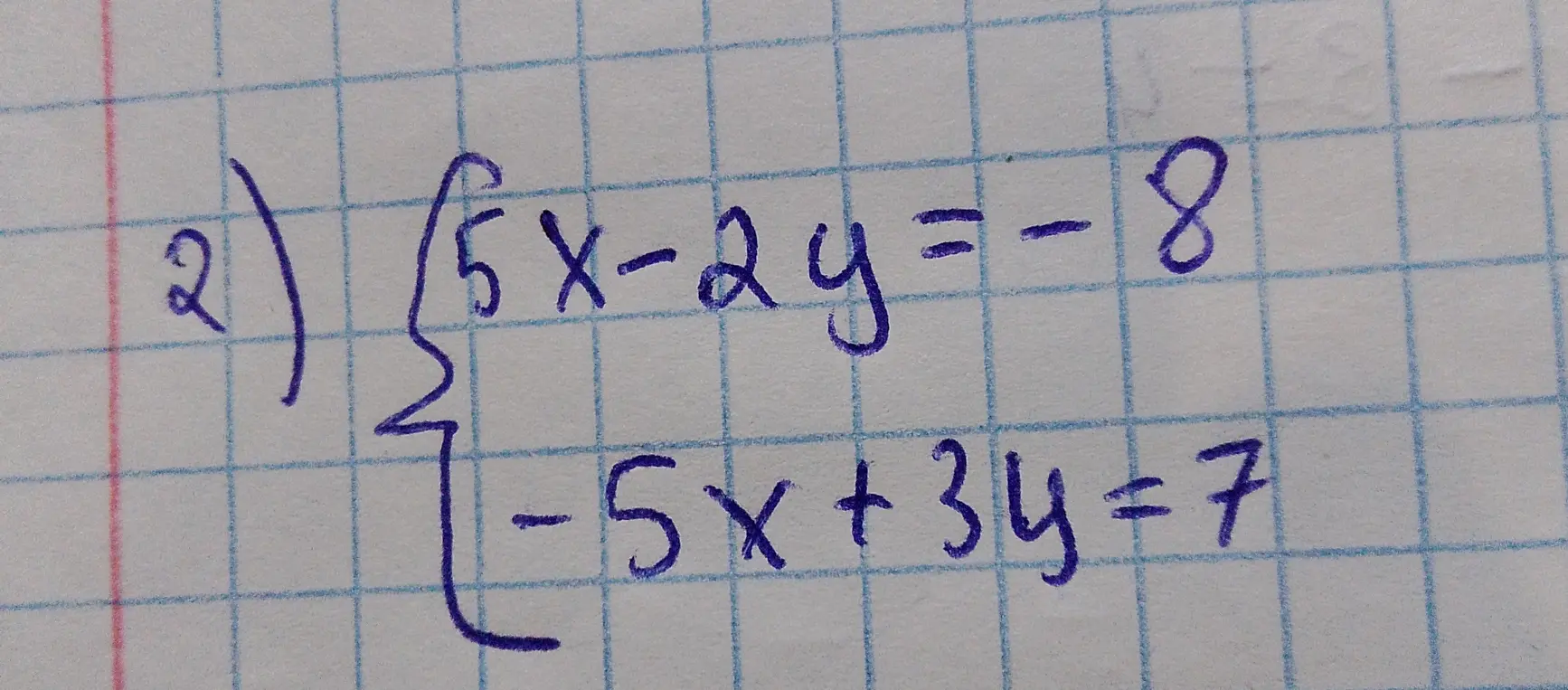 Как решить систему уравнений 5x - 2y = -8 и -5x + 3y = 7?