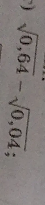 Помоги мне вычислить выражение √0,64 - √0,04