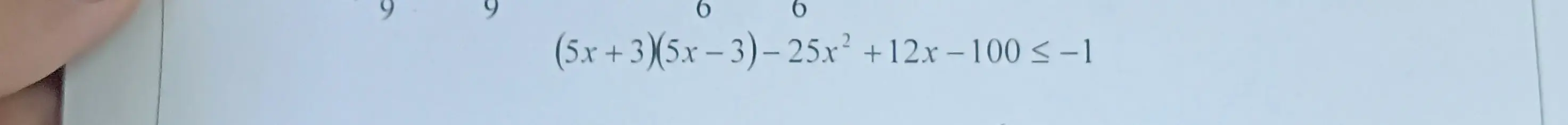 Реши неравенство (5x+3)(5x-3)-25x²+12x-100 <= -1