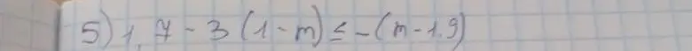 Реши неравенство 4 - 3(1 - m) ≤ (m - 1.9)