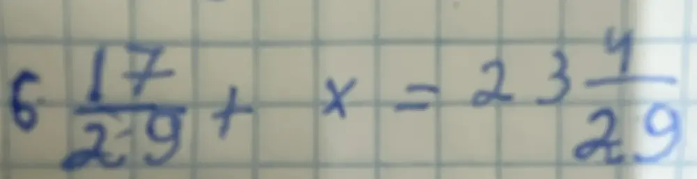 Реши уравнение 6 1/29 + x = 2 3 4/29