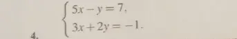 Реши систему уравнений 5x - y = 7, 3x + 2y = -1