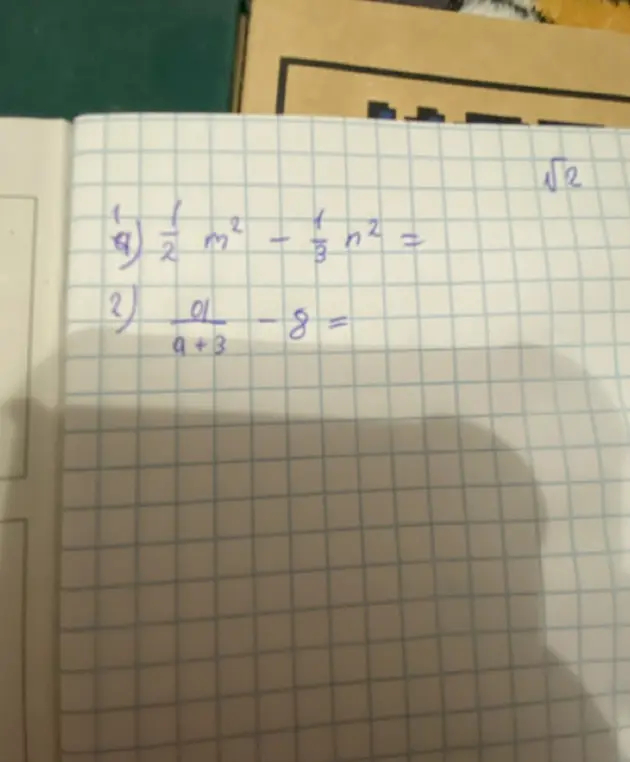 Помоги решить примеры: 1) 1/2 m² - 1/3 n² = и 2) 61/(a+3) - 8 =