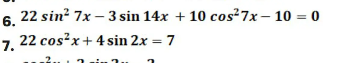 Можешь помочь решить уравнения 22 sin² 7x - 3 sin 14x + 10 cos27x-10 = 0 и 22 cos2x + 4 sin 2x = 7?