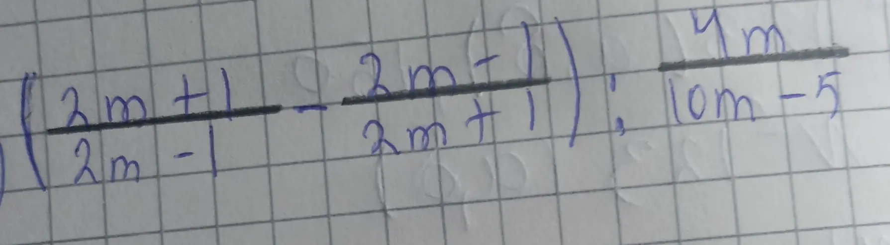 Найди значение выражения (3m+1)/(2m-1) - (3m-1)/(2m+1) : 4m/(10m-5)