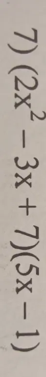 Ты просишь умножить многочлен (2x² - 3x + 7) на многочлен (5x - 1)