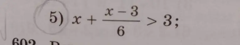 Реши неравенство x + (x-3)/6 > 3