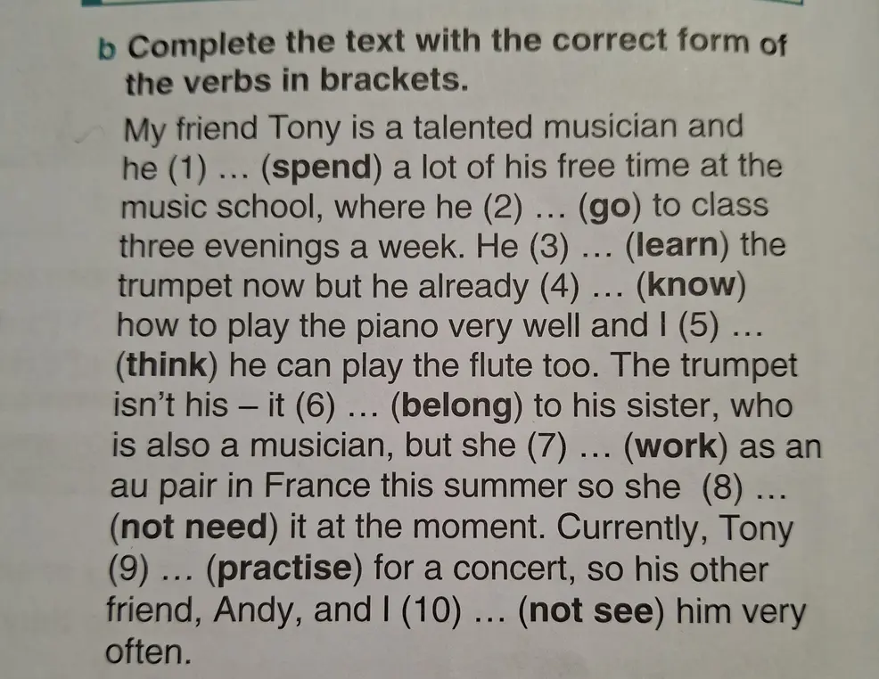 Помоги определить правильную форму глагола spend в предложении "My friend Tony is a talented musician and he (1) ... (spend) a lot of his free time at the music school"