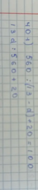 Реши уравнение 560:13 - d + 20 = 100