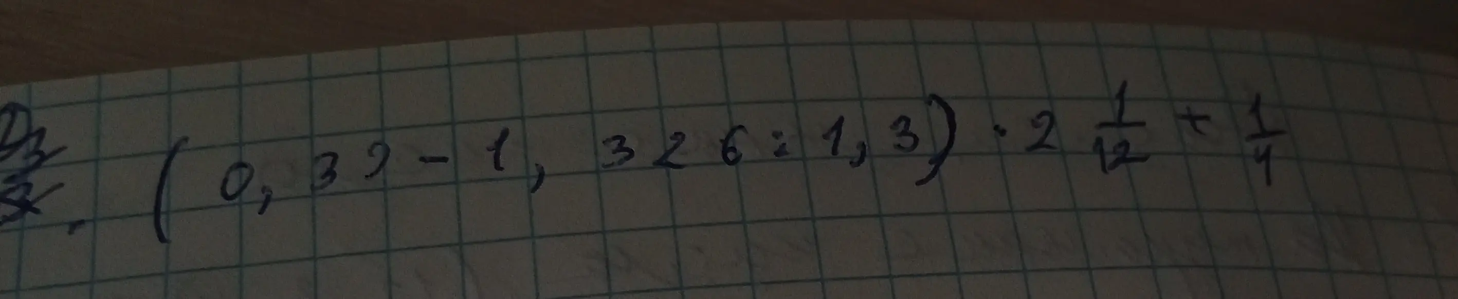 Вычисли значение выражения (0,39-1, 326:1,3) * 2 1/12 + 1/4