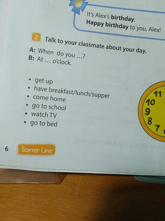 Как рассказать однокласснику о своем дне, используя слова get up, have breakfast/lunch/supper, come home, go to school, watch TV, go to bed и вопрос When do you ...?