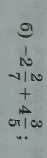 Вычисли значение выражения -2 7/2 + 4 5/3
