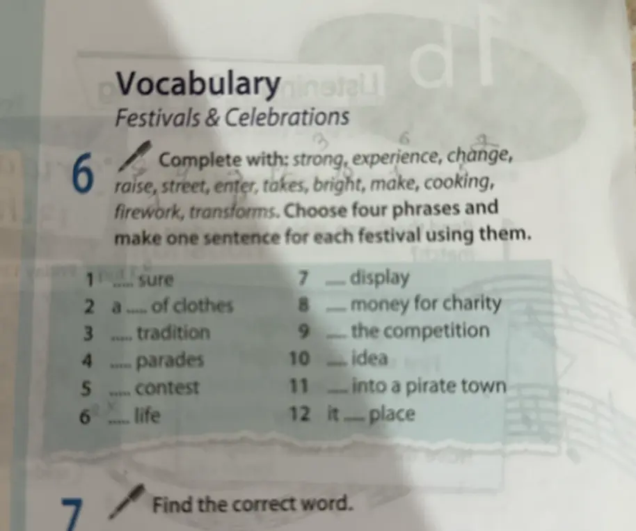 Помоги мне заполнить пропуски словами: strong, experience, change, raise, street, enter, takes, bright, make, cooking, firework, transforms