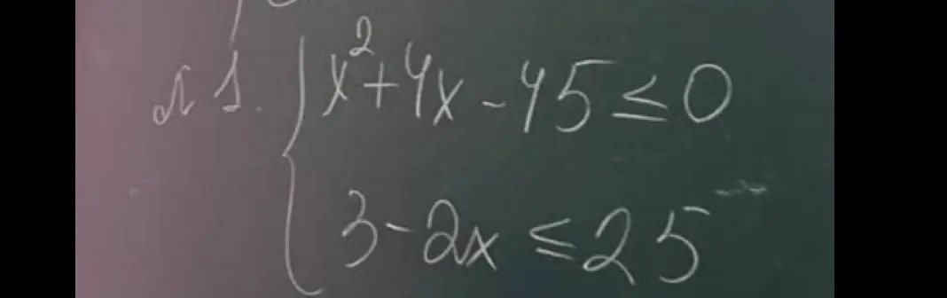 Реши систему неравенств, где первое неравенство x² + 4x - 45 ≤ 0