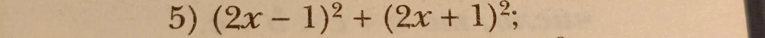 Как упростить выражение (2x - 1)² + (2x + 1)²