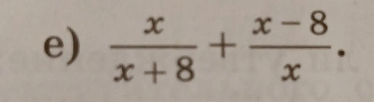 Ты просишь решить пример е) \frac{x}{x+8} + \frac{x-8}{x}