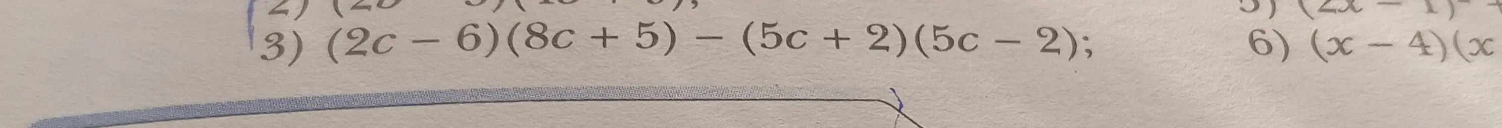 Помоги решить пример (2c - 6)(8c + 5) - (5c + 2)(5c – 2)