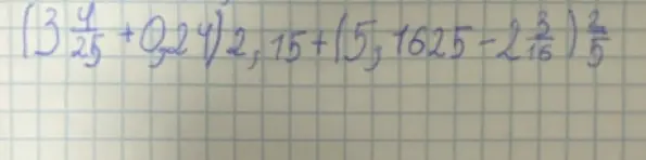 Реши пример (3 4/25 + 0,24) * 2,15 + (5,1625 - 2 3/16) * 2/5