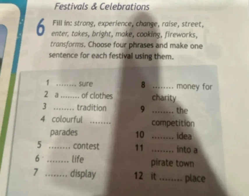 Заполни пропуски словами: strong, experience, change, raise, street, enter, takes, bright, make, cooking, fireworks, transforms