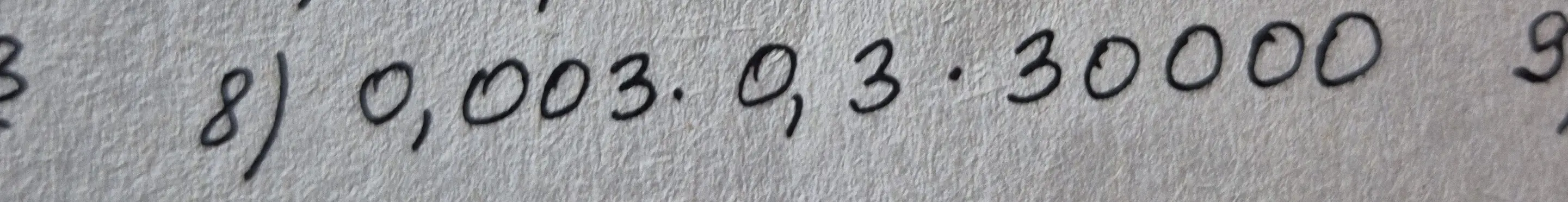 Реши пример 0,003 * 0,3 * 30000