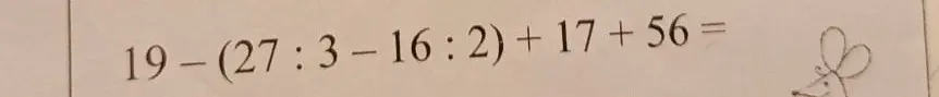 Помоги мне решить пример 19-(27:3-16:2)+17+56=