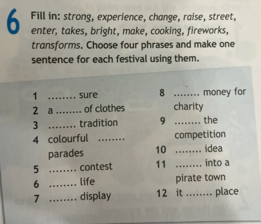 Заполни пропуски словами: strong, experience, change, raise, street, enter, takes, bright, make, cooking, fireworks, transforms
