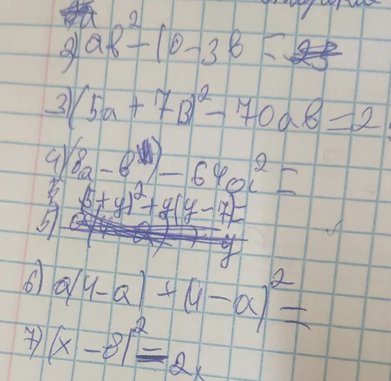 Можешь решить примеры: 2) ab² - (10 - 3b), 3) (5a + 7b)² - 70ab = 2, 4) (8a - 8) - 64a² = , 6) a/(4-a) + (4-a)² = , 7) (x - 8)² = 2x