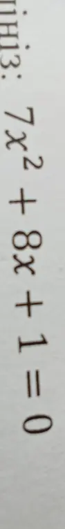 Найди корни уравнения 7x² + 8x + 1 = 0