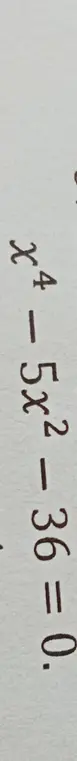 Найди корни уравнения x⁴ - 5x² - 36 = 0