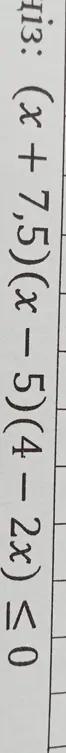 Ты просишь решить неравенство (x + 7,5)(x - 5)(4-2x) ≤ 0