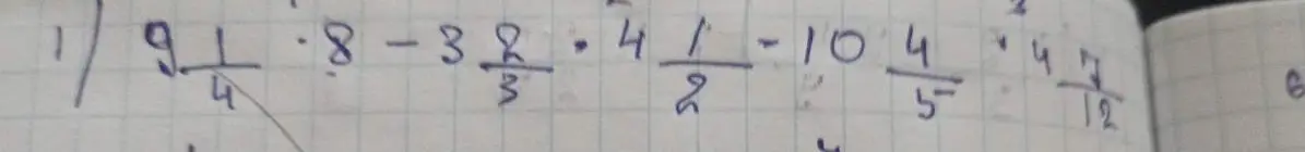 Вычисли выражение $9 \frac{1}{4} \cdot 8 - 3 \frac{8}{3} \cdot 4 - 10 \frac{4}{5} : 4 \frac{7}{12}$