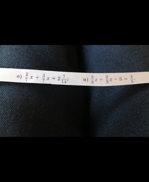Реши уравнения: e) 2/7 x + 3/7 x = 2 7/14; м) 3/5 z + 2/3 z - 3 = 4/5