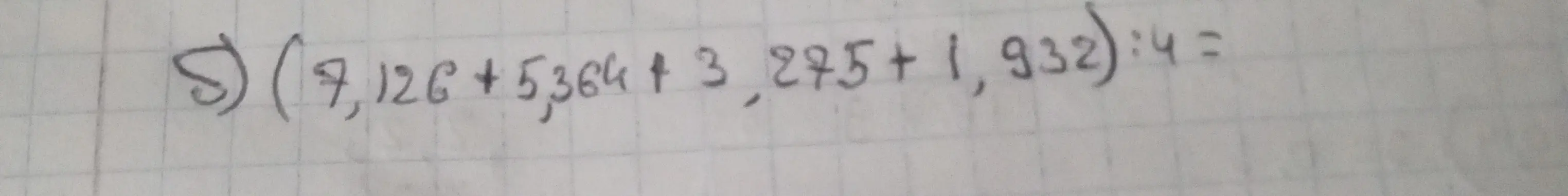 Вычисли выражение (7126 + 5364 + 3275 + 1932) : 4