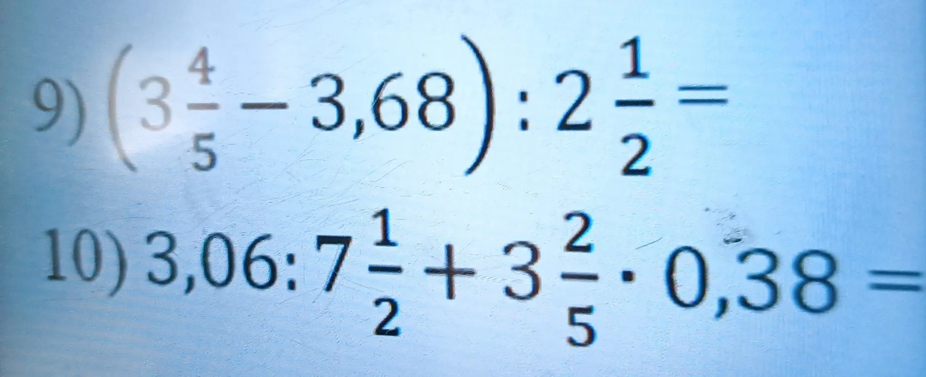 Реши примеры: 9) (3 4/5 - 3,68) : 2 1/2 = и 10) 3,06:7 1/2 + 3 2/5 * 0,38 =
