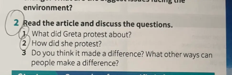 Ответь на вопросы: "What did Greta protest about?", "How did she protest?", "Do you think it made a difference? What other ways can people make a difference?"