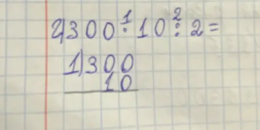 Объясни решение примера 2300 ÷ 10 ÷ 2