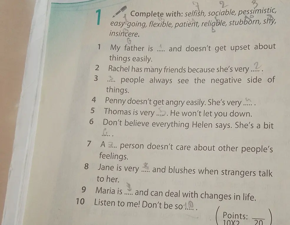 Составь предложения, используя слова: selfish, sociable, pessimistic, easy-going, flexible, patient, reliable, stubborn, shy, insincere.