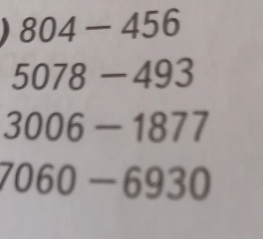 Объясни, как решить примеры 804 - 456, 5078 - 493, 3006 - 1877, 7060 - 6930