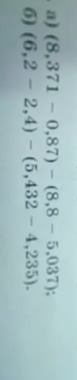 Вычисли значения выражений: (8,371 - 0,87) - (8,8 - 5,037) и (6,2 - 2,4) – (5,432 - 4,235)