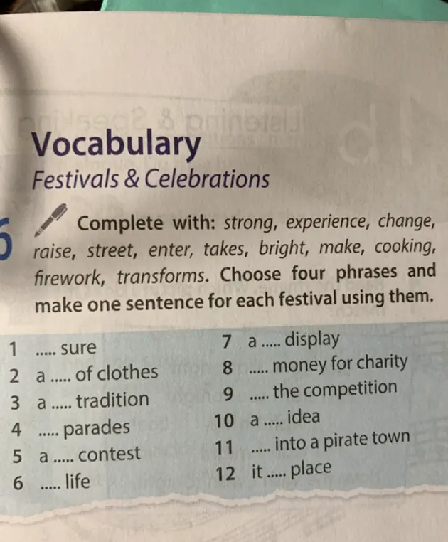 Можешь ли ты заполнить пропуски словами: strong, experience, change, raise, street, enter, takes, bright, make, cooking, firework, transforms и составить четыре предложения с этими словосочетаниями?